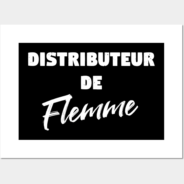 Distributeur de flemme - T-shirt Cadeau Wall Art by B-BUZZ